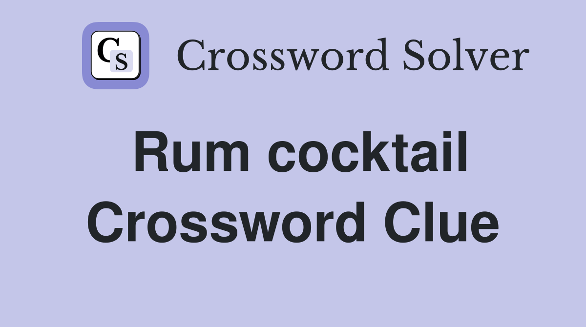 Rum cocktail Crossword Clue Answers Crossword Solver